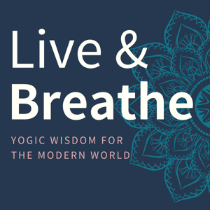 Live & Breathe: Yogic Wisdom for the Modern World