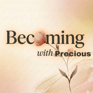 Becoming with Precious: The Journey of Personal Growth And Reinvention