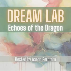 Dream Lab: Echoes of the Dragon