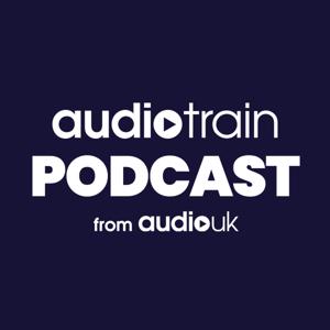 Audiotrain Podcast - from Audio UK