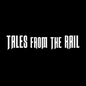 Tales From The Rail