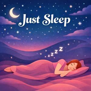 Just Sleep Podcast - Sleeptime Stories