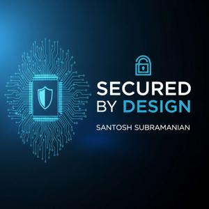 Secured by Design - IAM & Cybersecurity Podcast