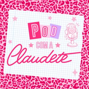 POD COM A CLAUDETE