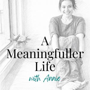 A Meaningfuller Life (The Podcast)