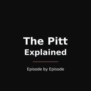 The Pitt Explained — Episode by Episode