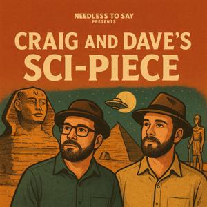 Craig and Dave's Sci-Piece