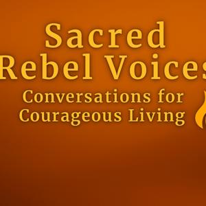 Sacred Rebel Voices