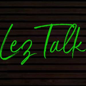 Lez Talk About It with Leslie