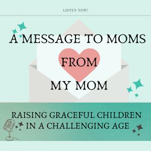 A Message to Moms from My Mom