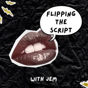 Flipping the Script with Jem