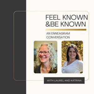 Feel Known & Be Known: an Enneagram Conversation