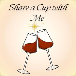 Share a Cup with Me