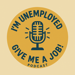 I'm Unemployed - Give Me A Job!