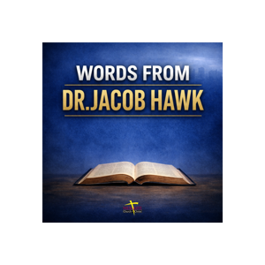 Words From Dr. Jacob Hawk