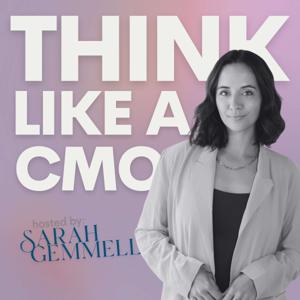 Think Like a CMO with Sarah Gemmell