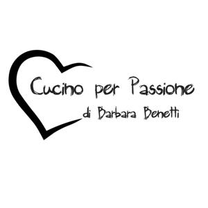 Cucino per Passione di Barbara Benetti