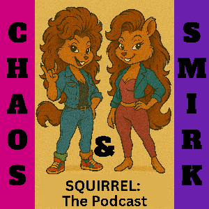 Squirrel: The Podcast