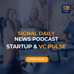 Signal Daily: Startup & VC Pulse