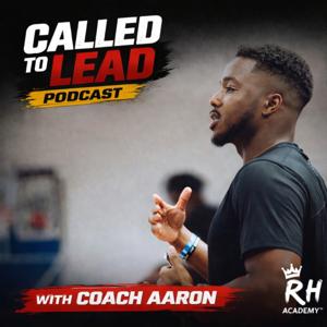 Called To Lead Podcast with Coach Aaron
