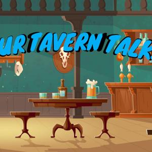 Our Tavern Talks