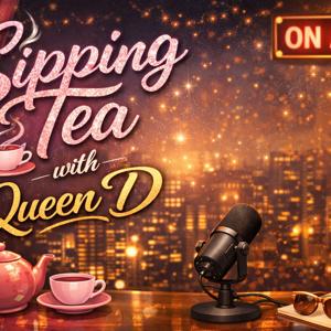 Sipping Tea with Queen D