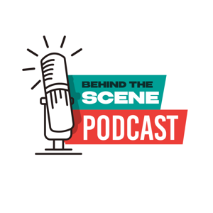 Behind the scene podcast