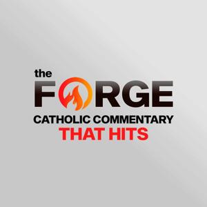 The Forge - Catholic Commentary