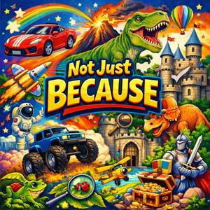 Not Just Because