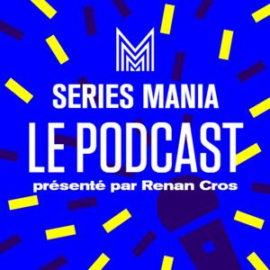 Séries Mania, le podcast