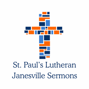 St.Pauls Lutheran Church Sermons Janesville WI