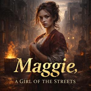 Maggie, A Girl of the Streets