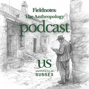 Fieldnotes - The Anthropology Podcast
