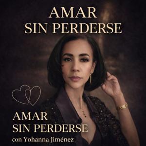 Amar sin perderse — con Yohanna Jiménez