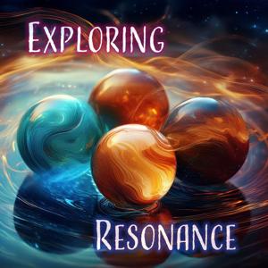 Exploring Resonance