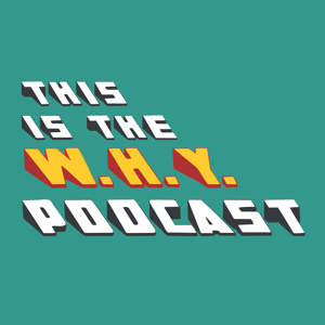The W.H.Y. Podcast