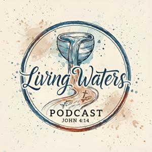 Living Waters Podcast