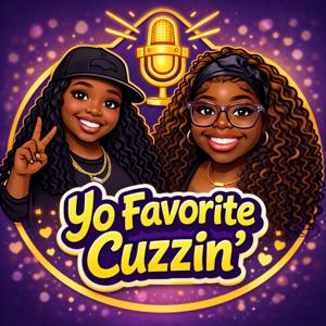 Yo Favorite Cuzzin