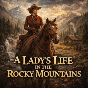 A Ladys Life in the Rocky Mountains