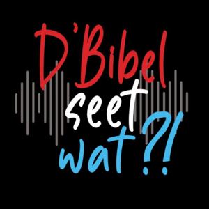 D’Bibel seet wat?!
