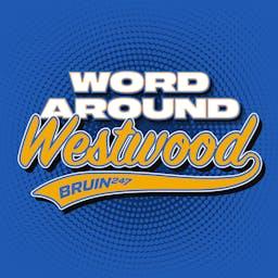 Word Around Westwood: A UCLA Bruins Podcast