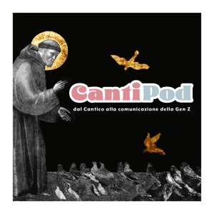 CantiPod - dal Cantico alla comunicazione della Gen Z