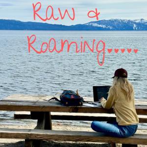Raw and Roaming