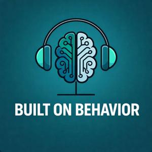 Built on Behavior