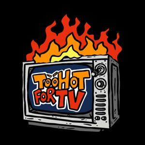 Too Hot For TV