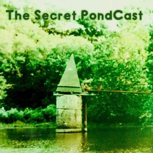 The Secret PondCast