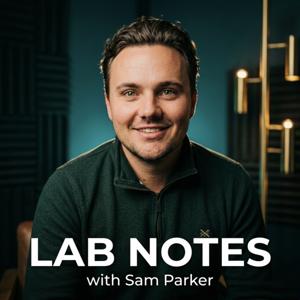 Lab Notes With Sam Parker