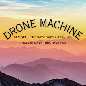 Drone Machine - Mindfulness - Focused Listening