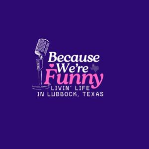 Because We’re Funny
