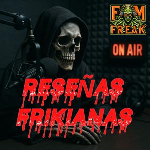 Reseñas Frikianas por FM Freak